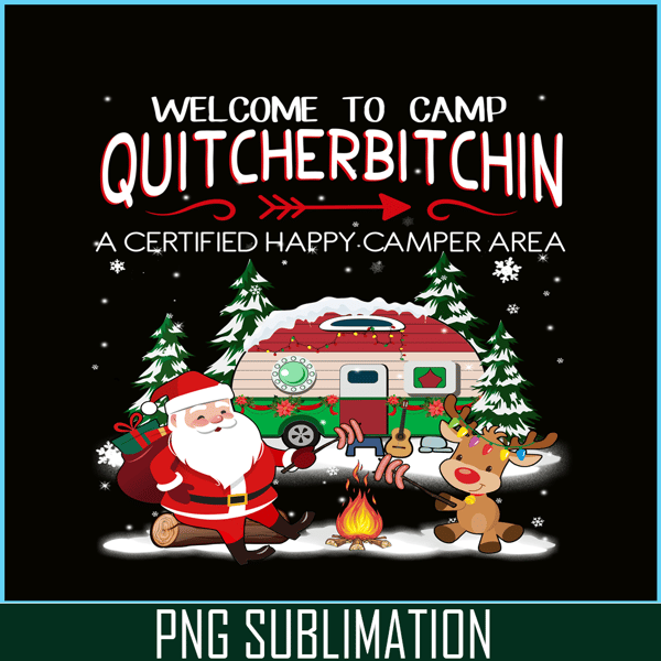 CAMP07112318-WELCOME TO CAMP QUITCHERBITCHIN PNG Happy Camper PNG Santa Claus PNG.png