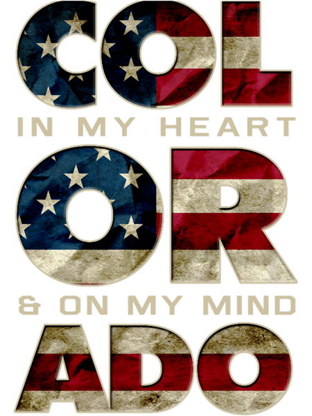 Colorado In My Heart and My Mind Proud Strong Awesome Design Gift.png