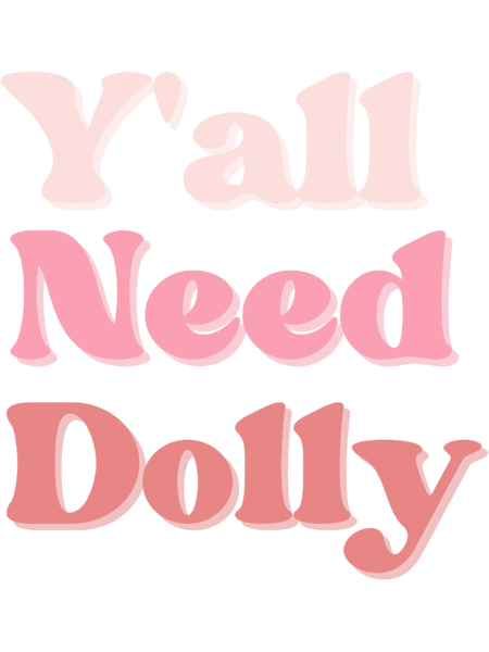 Y_all Need Dolly (Country music lover) .png