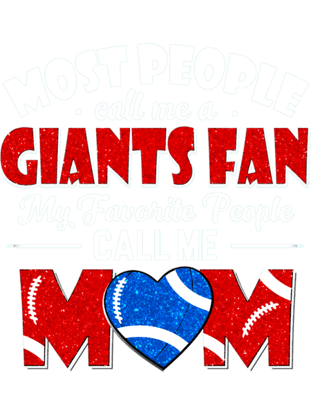 Most People Call Me A Giants Fan My Favorite People Call Me Mom Active .png