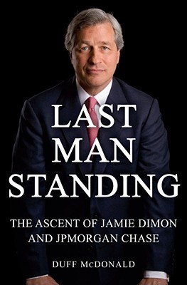 PDF-EPUB-Last-Man-Standing-The-Ascent-of-Jamie-Dimon-and-JPMorgan-Chase-by-Duff-McDonald-Download.jpg