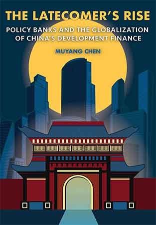 PDF-EPUB-The-Latecomers-Rise-Policy-Banks-and-the-Globalization-of-Chinas-Development-Finance-Cornell-Stu-by-Muyang-Chen-Download.jpg