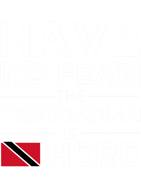 Have No Fear The Trinidadian is here Pride Proud Trinidad .png