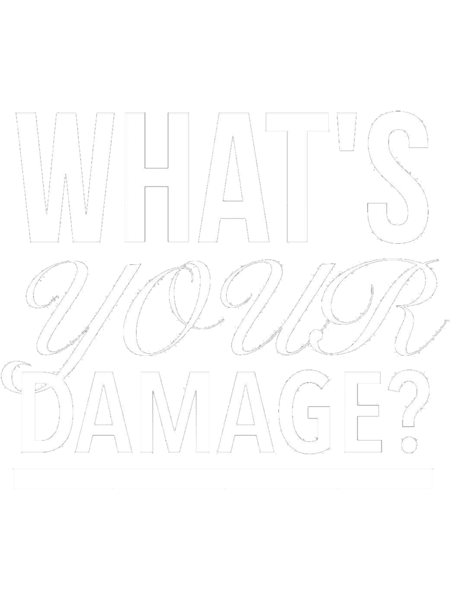 Heathers The Musical Quotes - What_s Your Damage(black).png