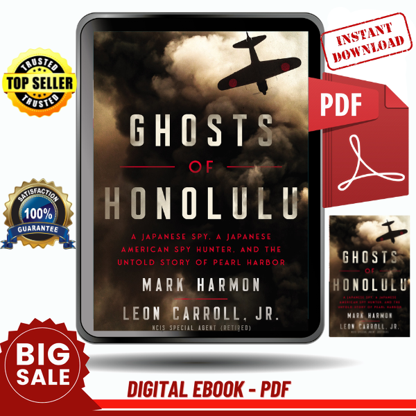 Ghosts of Honolulu A Japanese Spy, A Japanese American Spy Hunter, and the Untold Story of Pearl Harbor by Mark Harmon - Instant Download, Etextbook, Digital Bo