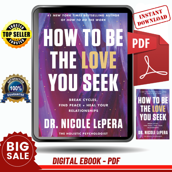 How to Be the Love You Seek Break Cycles, Find Peace, and Heal Your Relationships by Nicole LePera - Instant Download, Etextbook, Digital Books PDF book, E-book