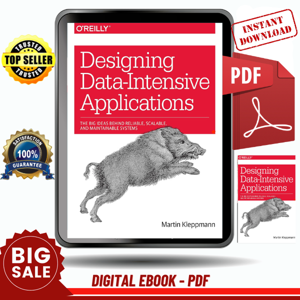 Designing Data-Intensive Applications The Big Ideas Behind Reliable, Scalable , and Maintainable by Martin Kleppmann - Instant Download, Etextbook, Digital Book