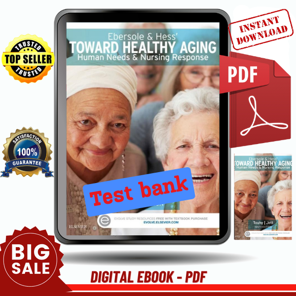 Test bank _ Ebersole & Hess' Toward Healthy Aging Human Needs and Nursing Response 9th Edition by Theris A. Touhy, Kathleen F Jett - Instant Download, Etextbook