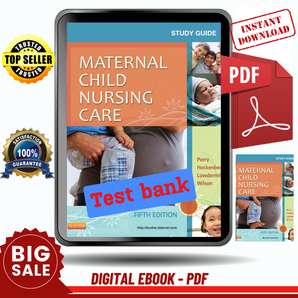 Test bank Study Guide for Maternal Child Nursing Care 5th Edition by Shannon E. Perry, Marilyn J. Hockenberry, Deitra Leonard, David Wilson - Instant Download,