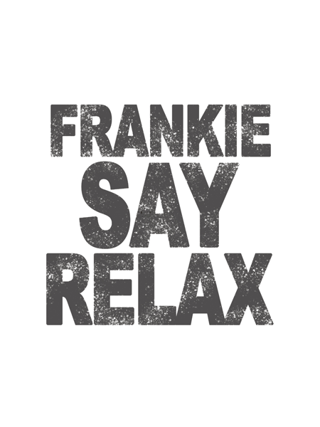 Frankie Say Relax Graphic .png