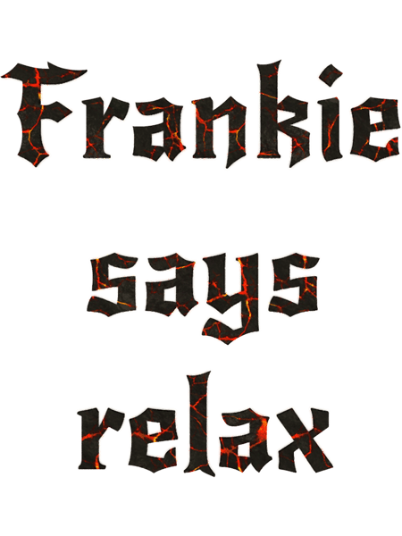 Frankie says relax(4).png