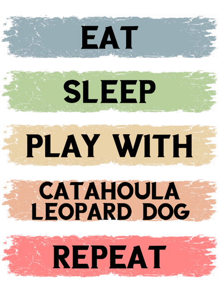 Eat sleep play with catahoula leopard dog repeat.png