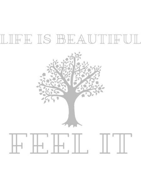 Life is beautiful, feel it.png