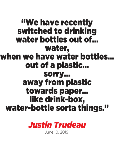 Trudeau water bottles quote.png