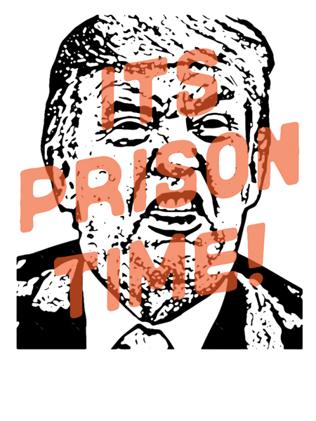 It_s Prison Time! for Trump.png