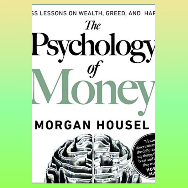 Morgan-Housel-The-Psychology-of-Money_-Timeless-Lessons-on-Wealth_-Greed_-and-Happiness-Harriman-Hou.png