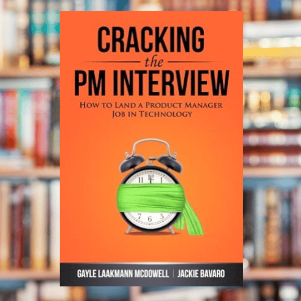 Gayle-Laakmann-McDowell, -Jackie-Bavaro- Cracking-the-PM -Interview_How-to-Land -a Product-Manager-Job-in.png