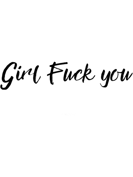 girl fuck you.png