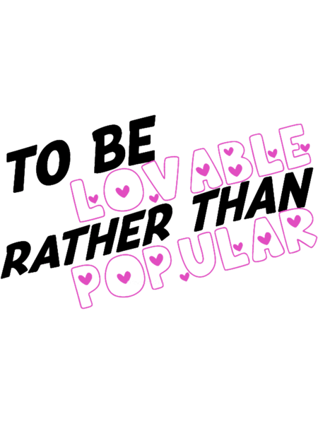 to be lovable rather than popular .png