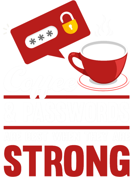 Cybersecurity Coffee _amp_ Passwords Are Best When Strong.png