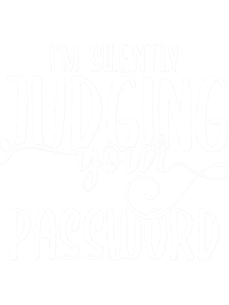 I_m Silently Judging Your Password.png
