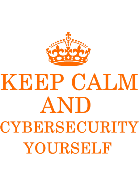 Keep Calm _amp_ Cybersecurity (IT Design).png
