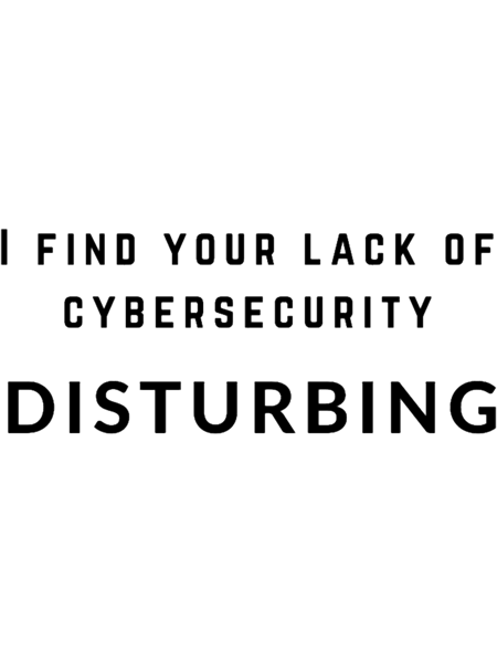 Lack of Cybersecurity Funny Quotes Design.png