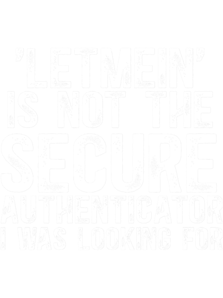 Letmein was not the secure authenticator I was looking for.png