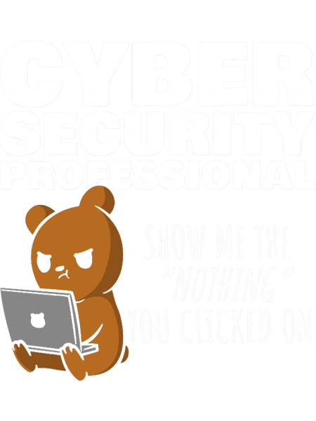 Show Me The Nothing You Clicked On Funny Cybersecurity.png
