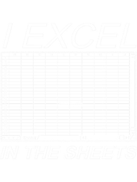 I Excel In The Sheets.png
