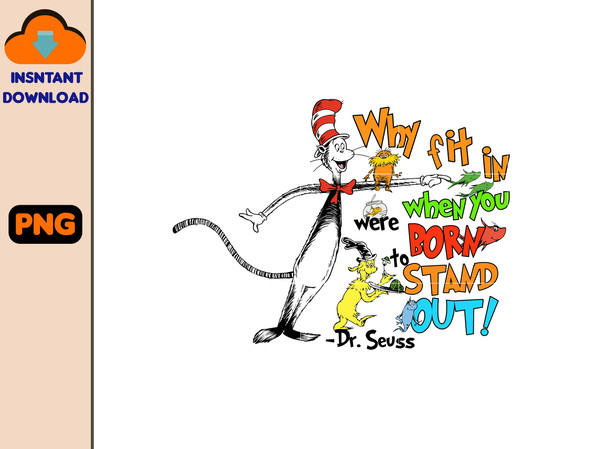 Why Fit In When You Were Born To Stand Out PNG, Dr Suess Png, The Lorax Png, Sam I am.jpg
