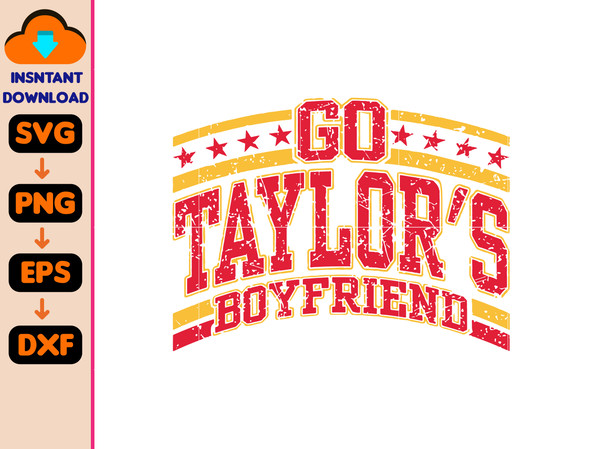 Go Taylor's Boyfriend Svg, Retro, Vintage, Grunge, Funny, Football, Kansas, Sublimation, Digital, Chiefs Svg.jpg