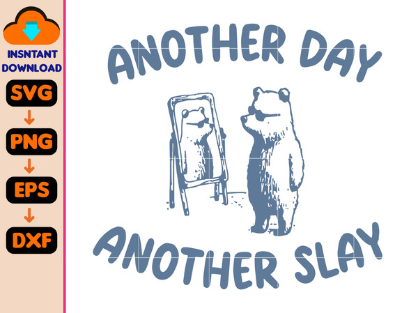 Another Day Another Slay Svg, Retro Unisex Adult Svg, Funny Bear Svg, Meme Svg, Relaxed Svg, Funny Svg.jpg
