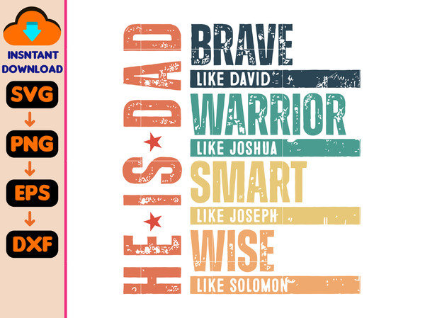 He Is Dad Svg, Brave Like David Svg, Warrior Like Joshua Svg, Smart Like Joseph Svg, Wise Like Solomon Svg, Bible Verses Svg, Dad Svg, Instant Download.jpg