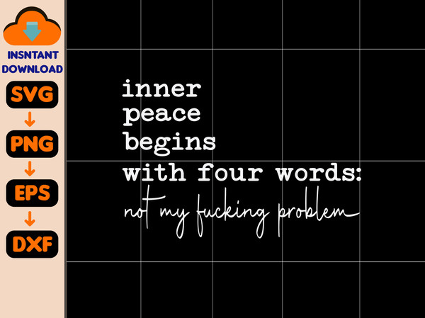 Inner Peace Begins With Four Words Svg, Funny Sassy Svg Sarcastic Svg, Snarky Svg, Sarcastic Svg Sublimation.jpg