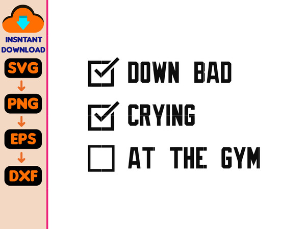 Crying at the Gym, Down Bad, Down Bad Svg, Pump Cover, Pump Cover Women, Gym Svg, Pump Cover Svg, Workout Svg, Instant Download.jpg