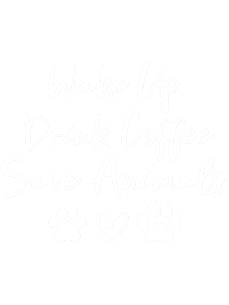 Wake Up Drink Coffee Save Animals, funny vet, funny vet tech, veterinarian.png