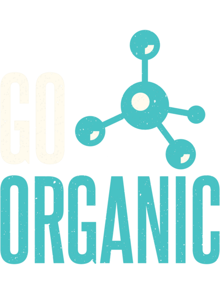 Organic Chemistry Chemist Funny Go Organic.png