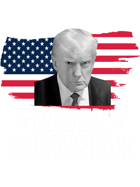 TRUMP NEVER SURRENDER Free Trump Mug Shot .png