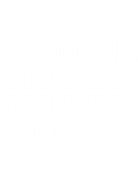 Columbine Newtown Parkland Enough    .png
