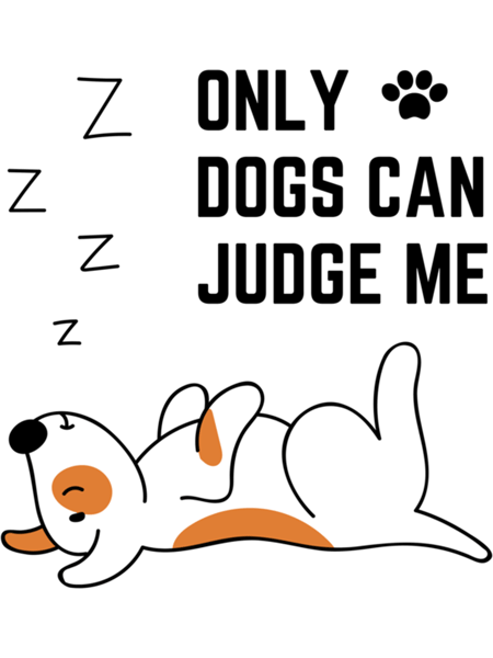 only dogs can judge me judge me dog  dogs can judge me   .png