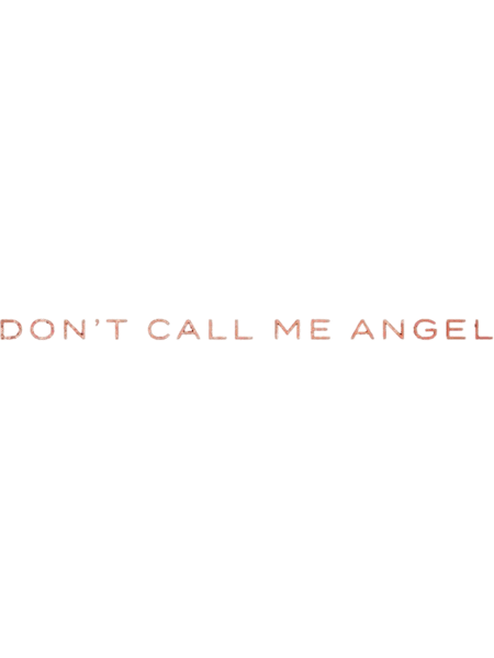 DONT CALL ME ANGEL   .png
