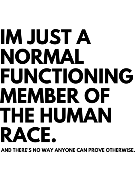 Im Just A Normal Functioning Member Of The Human Race, Peep Show, Mark Corrigan Quote.png