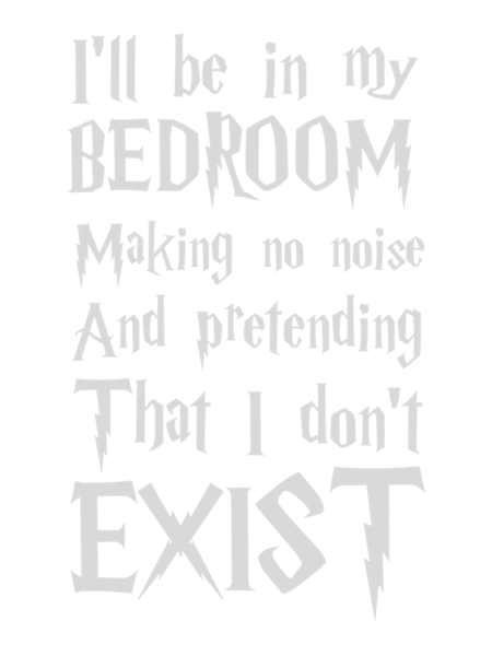 Ill Be In My Bedroom, I Dont Exist  .png