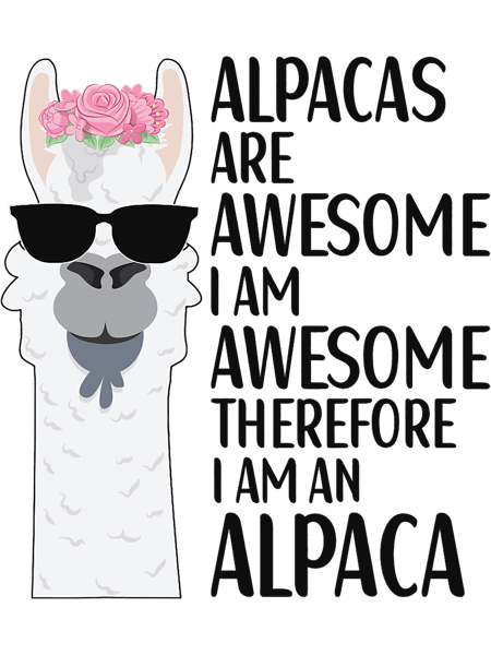 Alpacas Are Awesome LLama Alpaca Apparel for Women Kids.png