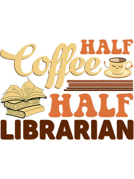 Half Coffee Half School Librarian For Women Teacher Library.png