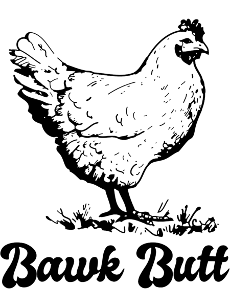 Funny Chicken Butt Bawk Butt.png