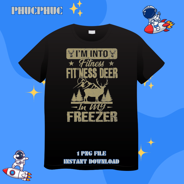 Hunting Im Into Fitness Deer Freezer Funny Hunter Dad 234.png