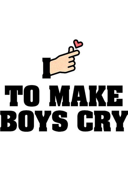 I Love To Make Boys Cry (7).png