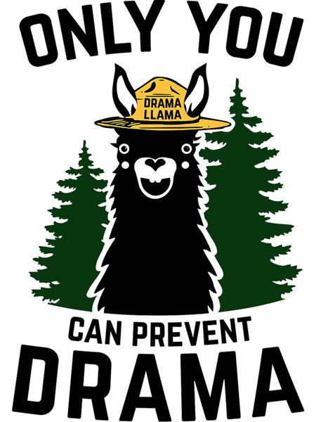 The Original Only You Can Prevent Drama Llama NO GRUNGE - Smokey Bear Parody.png